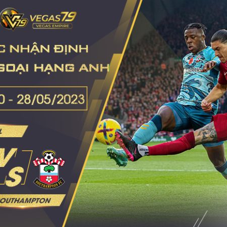 Soi kèo Trận Liverpool vs Southampton ngày 28/05/2023 